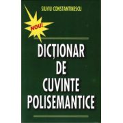 Dictionar de cuvinte polisemantice – Silviu Constantinescu Enciclopedii Dictionare si Atlase. Dictionare imagine 2022