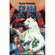 Fram ursul polar – Cezar Petrescu Bibliografie scolara recomandata 2021 imagine 2022