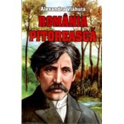 Romania pitoreasca - Alexandru Vlahuta