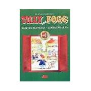 TILLY AND FOGG - CAIETUL ELEVULUI. LIMBA ENGLEZA PENTRU CLASELE I-II