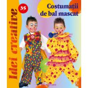 Costumatii de bal mascat OFERTE PROMOTIONALE !!!. Editura Casa. Seria Idei Creative imagine 2022