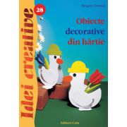 Obiecte decorative din hartie. Editia a II-a OFERTE PROMOTIONALE !!!. Editura Casa. Seria Idei Creative imagine 2022