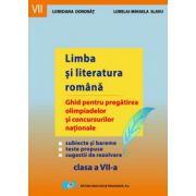 Limba si literatura romana - Ghid pentru pregatirea olimpiadelor si concursurilor nationale (clasa a VII-a)