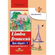 Manual pentru Limba franceza clasa a III-a L1. Bon depart 1 – Dan Ion Nasta librariadelfin.ro imagine 2022