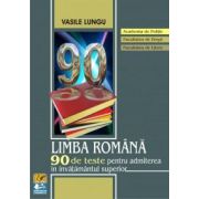 Limba romana - 90 de teste pentru admiterea in invatamantul superior Academia de Politie - Vasile Lungu
