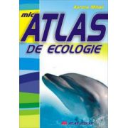 Mic atlas de ecologie – Aurora Mihail Enciclopedii Dictionare si Atlase imagine 2022