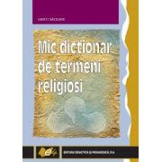 Mic dictionar de termeni religiosi Enciclopedii Dictionare si Atlase. Dictionare imagine 2022