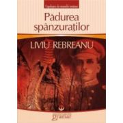 Padurea spanzuratilor – Liviu Rebreanu Beletristica. Literatura Romana imagine 2022