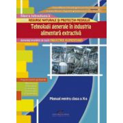 Manual pentru clasa a X-a. Tehnologii generale in industria alimentara extractiva – Dana Mirela Danaila librariadelfin.ro