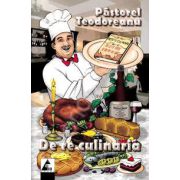 De re culinaria- Pastorel Teodoreanu Carti pentru Premii Scolare. Beletristica imagine 2022