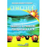 Matematica. Exercitii si probleme, clasa a XI-a – Adalbert Gheorghe Schneider Auxiliare scolare. Auxiliare Clasa a 11-a. Matematica Clasa 11 imagine 2022