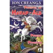 Povestea lui Harap-Alb. Povesti si povestiri – Ion Creanga librariadelfin.ro