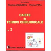 Caiete de tehnici chirurgicale, volumul 3 – Nicolae Angelescu librariadelfin.ro imagine 2022 cartile.ro
