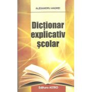 Dictionar explicativ scolar. Editia a II-a - Alexandru Andrei