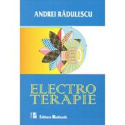 Electroterapie – Andrei Radulescu Medicina ( Carti de specialitate ). Medicina Generala imagine 2022