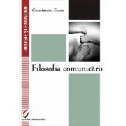 Filosofia comunicarii - Constantin Stroe