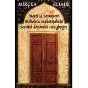 Nopti la Serampore. Secretul doctorului Honigberger. Biblioteca Maharajahului - Mircea Eliade