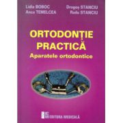 Ortodontie practica. Aparatele ortodontice - Lidia Boboc