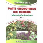 Plante etnobotanice din romania. intre adevar si pericol - calmante. antidepresive. stimulente (volumul i)