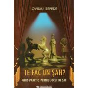 Te fac un sah? Ghid practic pentru jocul de sah - Ovidiu Repede