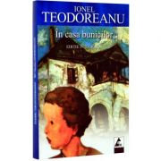 In casa bunicilor. Editie integrala – Ionel Teodoreanu librariadelfin.ro