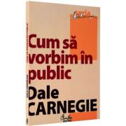 Cum sa vorbim in public (Dale Carnegie)