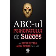 ABC-ul psihopatului de succes – Kevin Dutton ABC-ul imagine 2022