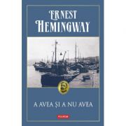 A avea şi a nu avea - Ernest Hemingway