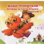 Magia povestilor Antologie de texte literare pentru clasa a 4-a