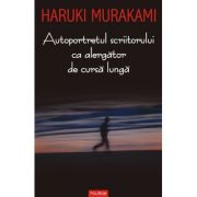 Autoportretul scriitorului ca alergator de cursa lunga - Haruki Murakami