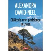 Calatoria unei parizience in Lhasa – Alexandra David-Neel librariadelfin.ro