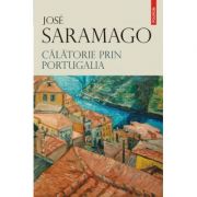 Calatorie prin Portugalia - Jose Saramago