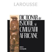 Dictionar de istorie si civilizatii africane (BERNARD NANTET LAROUSSE) de la librariadelfin.ro imagine 2021