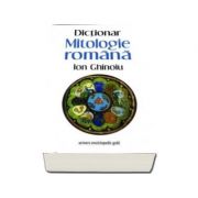 MITOLOGIE ROMANA. DICTIONAR - Ion Ghinoiu
