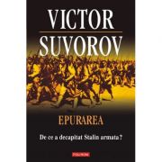 Epurarea. De ce a decapitat Stalin armata? - Victor Suvorov