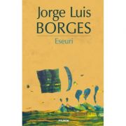 Eseuri – Jorge Luis Borges librariadelfin.ro