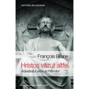 Hristos vazut altfel – Francois Brune librariadelfin.ro