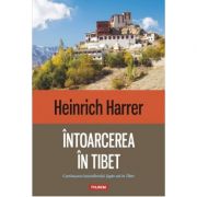 Intoarcerea in Tibet – Heinrich Harrer librariadelfin.ro