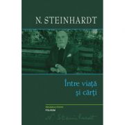 Intre viata si carti – Nicolae Steinhardt librariadelfin.ro poza 2022