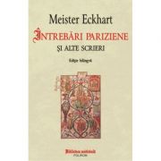 Intrebari pariziene si alte scrieri - Meister Eckhart
