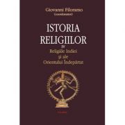 Istoria religiilor. Religiile Indiei si ale Orientului Indepartat vol. IV - Giovanni Filoramo