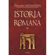 Istoria romana, volumul IV - Theodor Mommsen