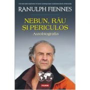 Nebun, rau si periculos. Autobiografia – Ranulph Fiennes de la librariadelfin.ro imagine 2021
