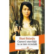 Oamenii eternitatii nu se tem niciodata - shani boianjiu