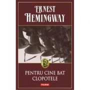 Pentru cine bat clopotele – Ernest Hemingway Bibliografie scolara recomandata 2021. Bibliografie scolara recomandata clasele IX-XII imagine 2022