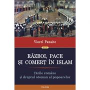 Razboi, pace si comert in Islam - Viorel Panaite