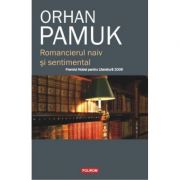 Romancierul naiv si sentimental – Orhan Pamuk librariadelfin.ro imagine 2022