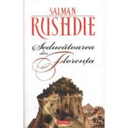 Seducatoarea din Florent – Salman Rushdie librariadelfin.ro