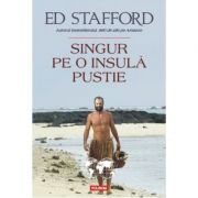 Singur pe o insulă pustie - Ed Stafford