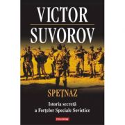Spetnaz. Istoria secreta a Fortelor Speciale Sovietice – Victor Suvorov librariadelfin.ro